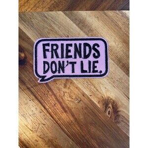 Friends Don't Lie Iron on Patch